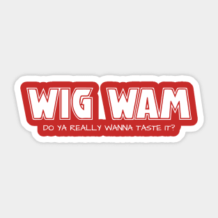 Do You Really Wanna Taste It? Sticker